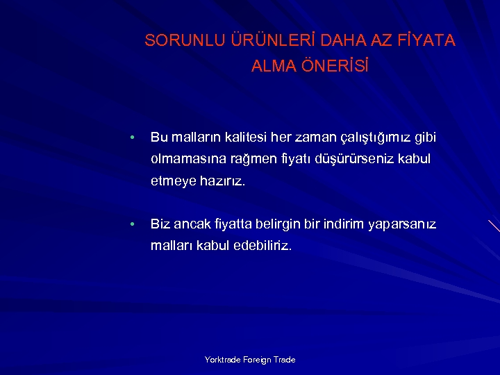 SORUNLU ÜRÜNLERİ DAHA AZ FİYATA ALMA ÖNERİSİ • Bu malların kalitesi her zaman çalıştığımız