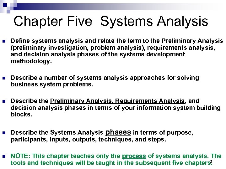 Chapter Five Systems Analysis n Define systems analysis and relate the term to the