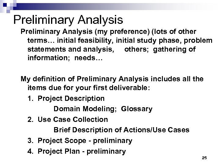 Preliminary Analysis (my preference) (lots of other terms… initial feasibility, initial study phase, problem