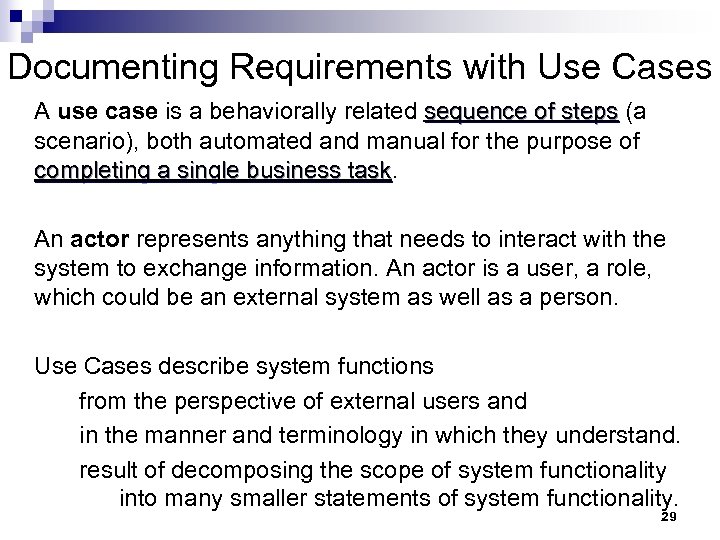 Documenting Requirements with Use Cases A use case is a behaviorally related sequence of