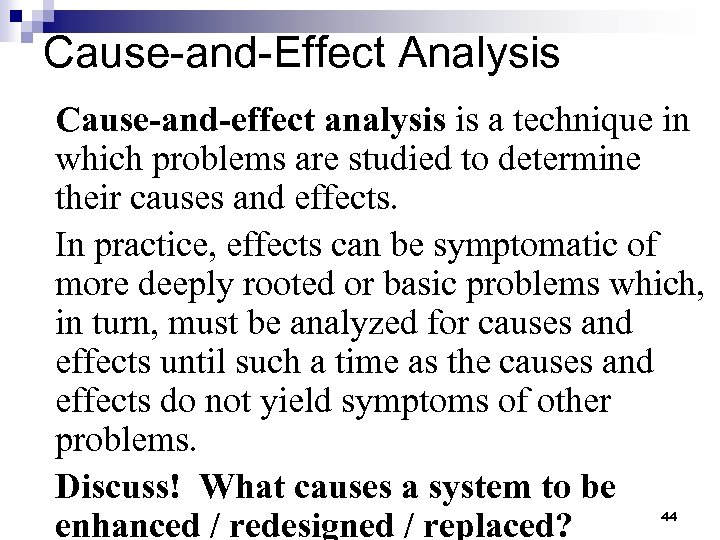 Cause-and-Effect Analysis Cause-and-effect analysis is a technique in which problems are studied to determine