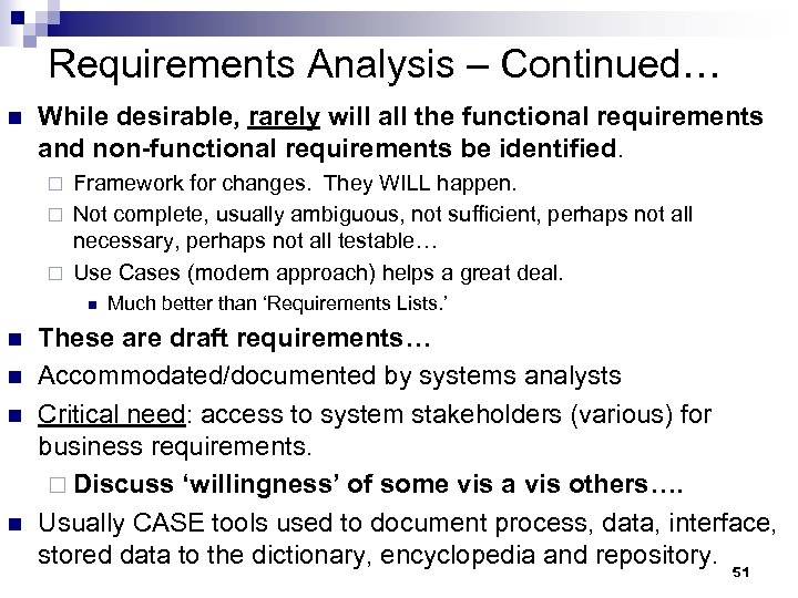 Requirements Analysis – Continued… n While desirable, rarely will all the functional requirements and