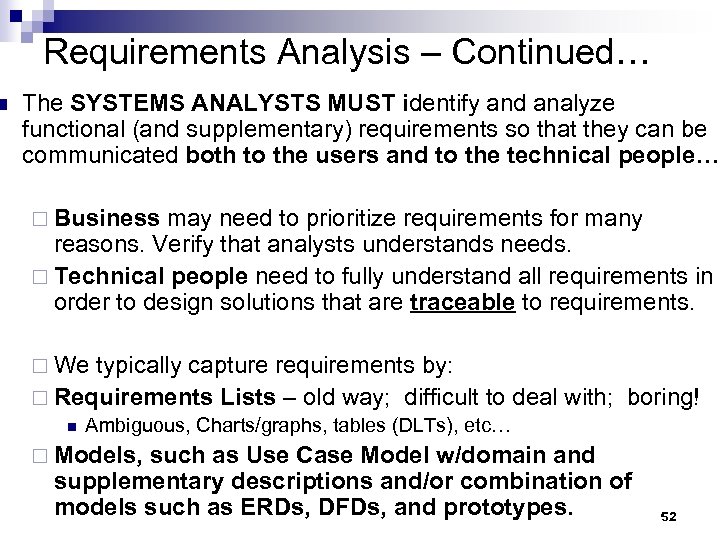 n Requirements Analysis – Continued… The SYSTEMS ANALYSTS MUST identify and analyze functional (and