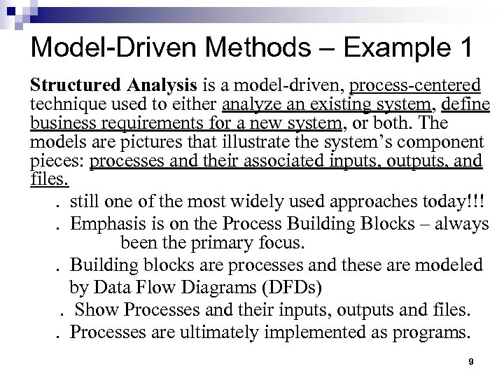 Model-Driven Methods – Example 1 Structured Analysis is a model-driven, process-centered technique used to