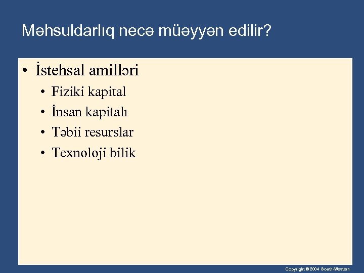 Məhsuldarlıq necə müəyyən edilir? • İstehsal amilləri • • Fiziki kapital İnsan kapitalı Təbii