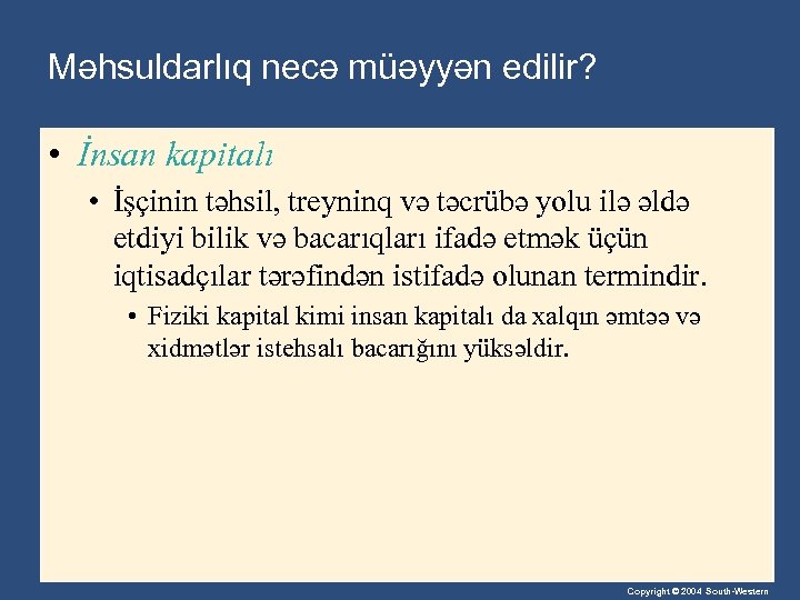 Məhsuldarlıq necə müəyyən edilir? • İnsan kapitalı • İşçinin təhsil, treyninq və təcrübə yolu