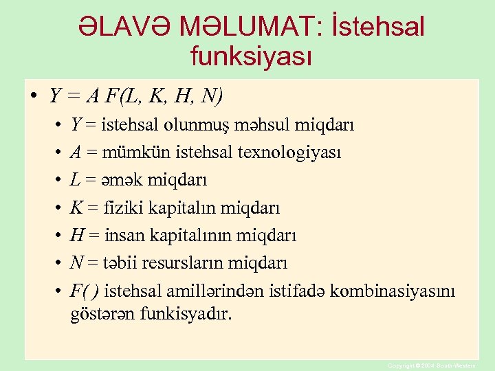 ƏLAVƏ MƏLUMAT: İstehsal funksiyası • Y = A F(L, K, H, N) • •