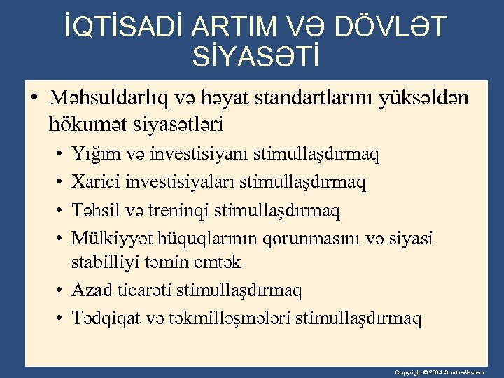 İQTİSADİ ARTIM VƏ DÖVLƏT SİYASƏTİ • Məhsuldarlıq və həyat standartlarını yüksəldən hökumət siyasətləri •