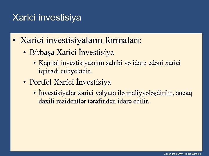 Xarici investisiya • Xarici investisiyaların formaları: • Birbaşa Xarici İnvestisiya • Kapital investisiyasının sahibi