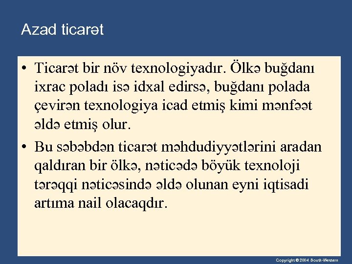 Azad ticarət • Ticarət bir növ texnologiyadır. Ölkə buğdanı ixrac poladı isə idxal edirsə,
