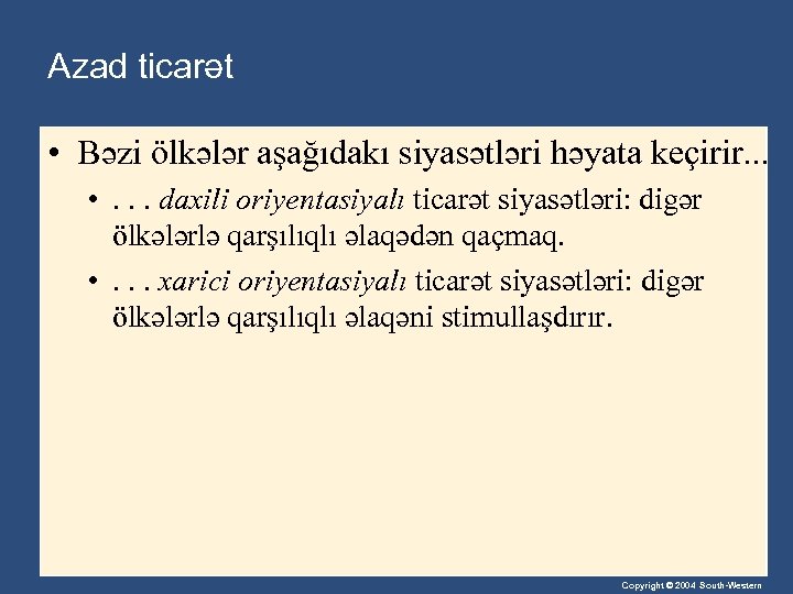 Azad ticarət • Bəzi ölkələr aşağıdakı siyasətləri həyata keçirir. . . • . .