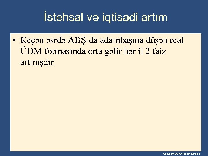 İstehsal və iqtisadi artım • Keçən əsrdə ABŞ-da adambaşına düşən real ÜDM formasında orta
