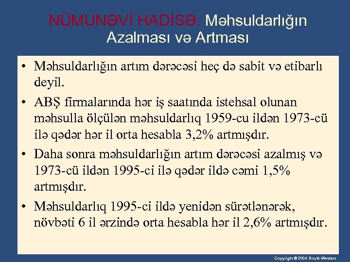 NÜMUNƏVİ HADİSƏ: Məhsuldarlığın Azalması və Artması • Məhsuldarlığın artım dərəcəsi heç də sabit və