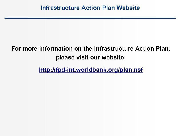 Infrastructure Action Plan Website For more information on the Infrastructure Action Plan, please visit