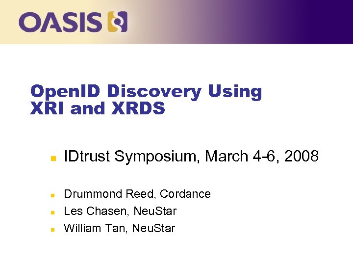 Open. ID Discovery Using XRI and XRDS n n IDtrust Symposium, March 4 -6,