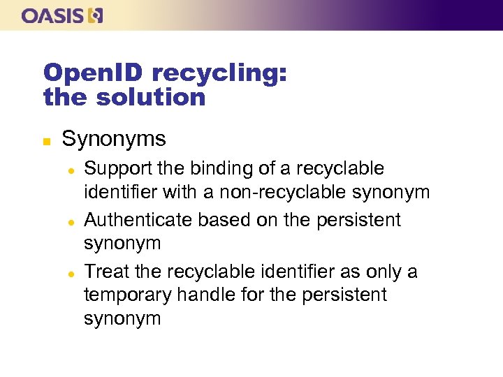 Open. ID recycling: the solution n Synonyms l l l Support the binding of