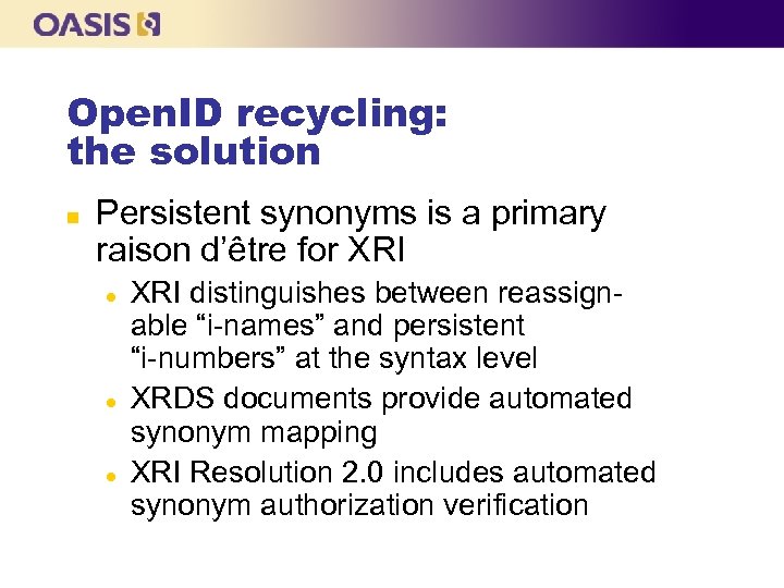 Open. ID recycling: the solution n Persistent synonyms is a primary raison d’être for