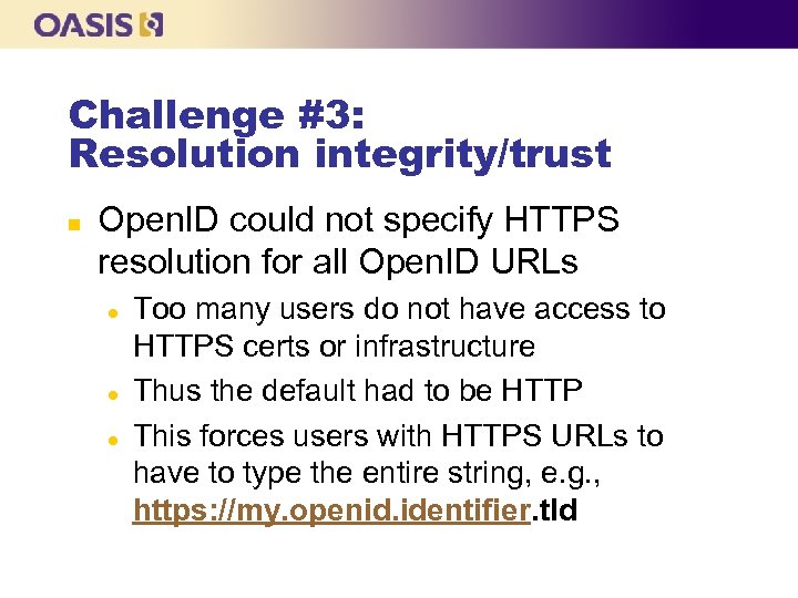 Challenge #3: Resolution integrity/trust n Open. ID could not specify HTTPS resolution for all