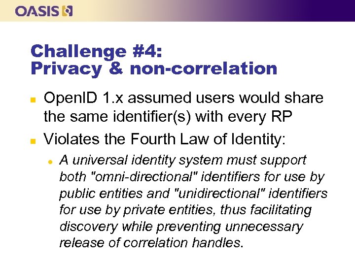 Challenge #4: Privacy & non-correlation n n Open. ID 1. x assumed users would