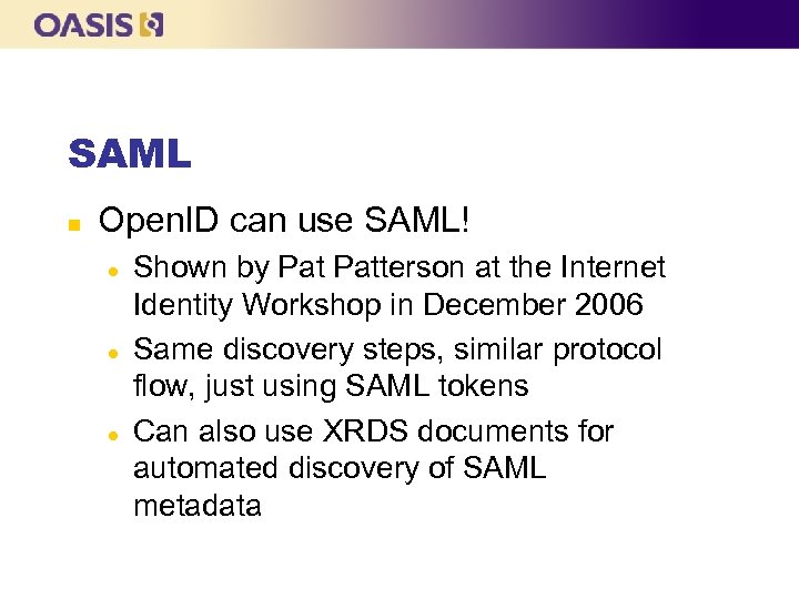 SAML n Open. ID can use SAML! l l l Shown by Patterson at