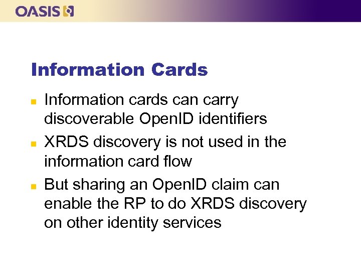 Information Cards n n n Information cards can carry discoverable Open. ID identifiers XRDS