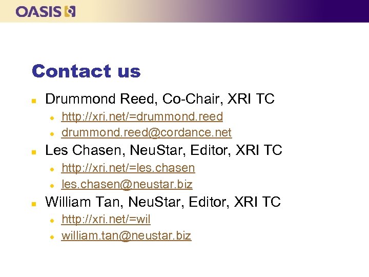 Contact us n Drummond Reed, Co-Chair, XRI TC l l n Les Chasen, Neu.