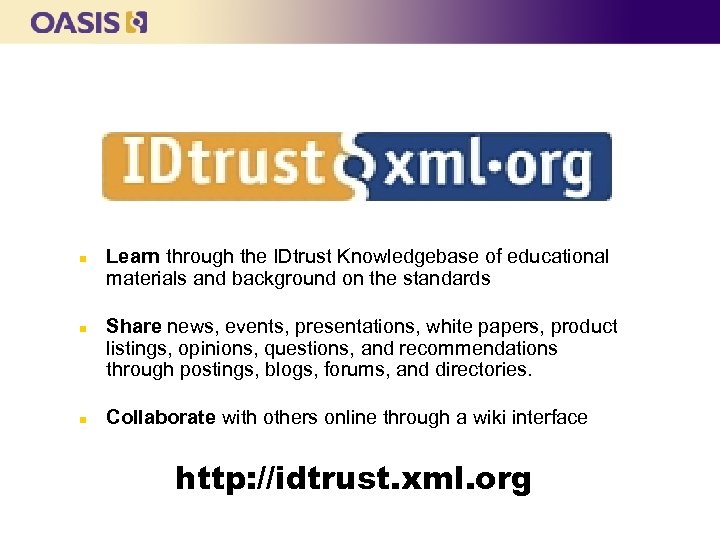 n n n Learn through the IDtrust Knowledgebase of educational materials and background on