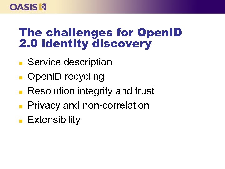 The challenges for Open. ID 2. 0 identity discovery n n n Service description