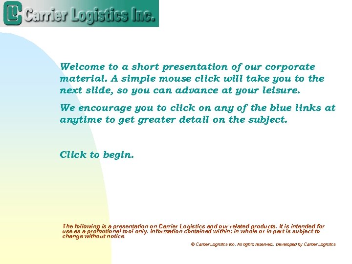 Welcome to a short presentation of our corporate material. A simple mouse click will