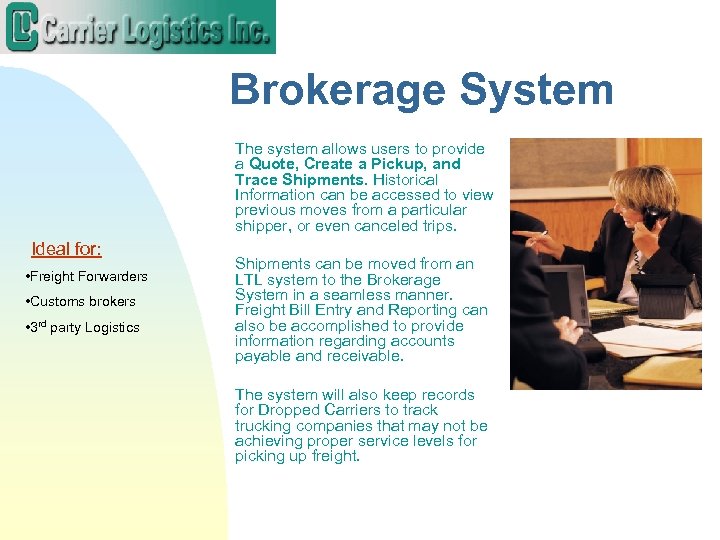 Brokerage System The system allows users to provide a Quote, Create a Pickup, and