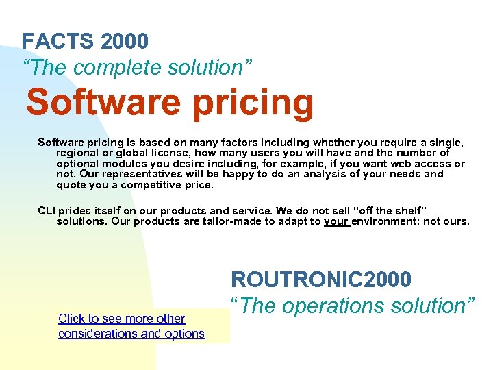 FACTS 2000 “The complete solution” Software pricing is based on many factors including whether