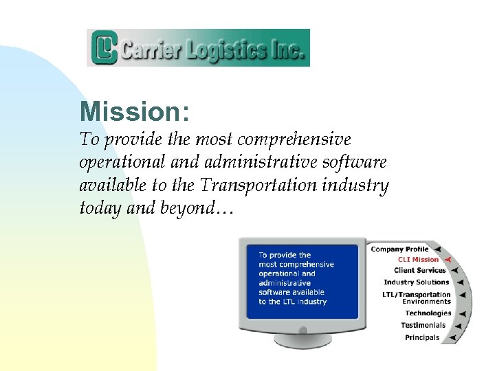 Mission: To provide the most comprehensive operational and administrative software available to the Transportation