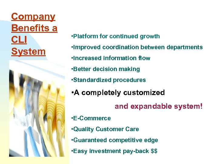 Company Benefits a CLI System • Platform for continued growth • Improved coordination between