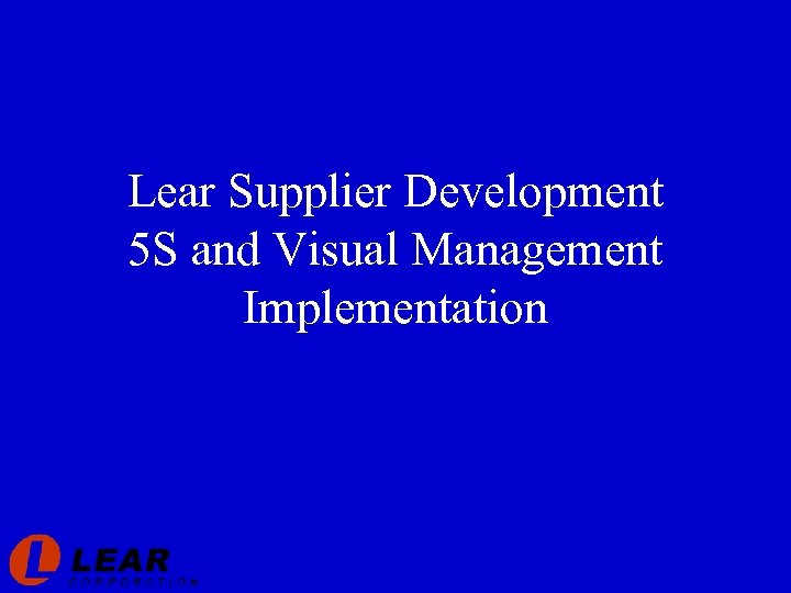 Lear Supplier Development 5 S and Visual Management Implementation 