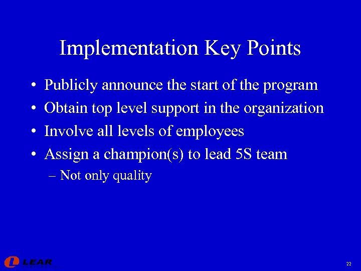 Implementation Key Points • • Publicly announce the start of the program Obtain top