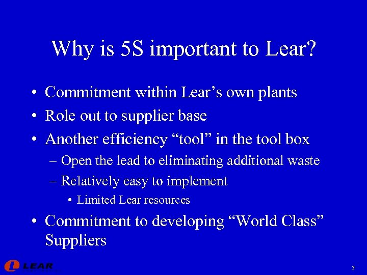 Why is 5 S important to Lear? • Commitment within Lear’s own plants •