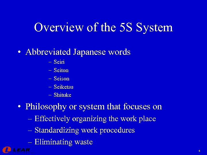 Overview of the 5 S System • Abbreviated Japanese words – – – Seiri