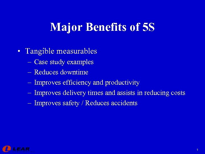 Major Benefits of 5 S • Tangible measurables – – – Case study examples