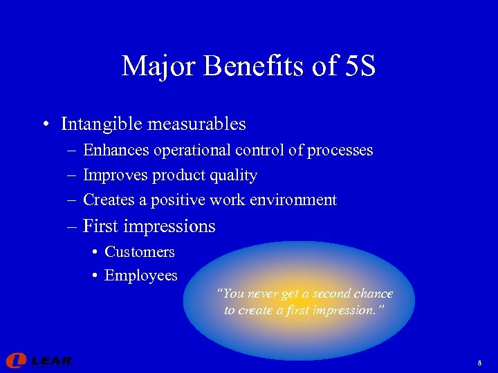 Major Benefits of 5 S • Intangible measurables – Enhances operational control of processes