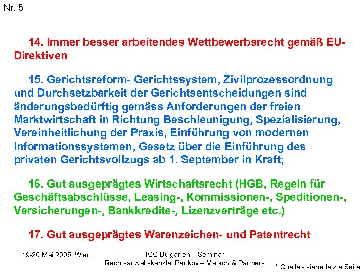 Nr. 5 14. Immer besser arbeitendes Wettbewerbsrecht gemäß EUDirektiven 15. Gerichtsreform- Gerichtssystem, Zivilprozessordnung und