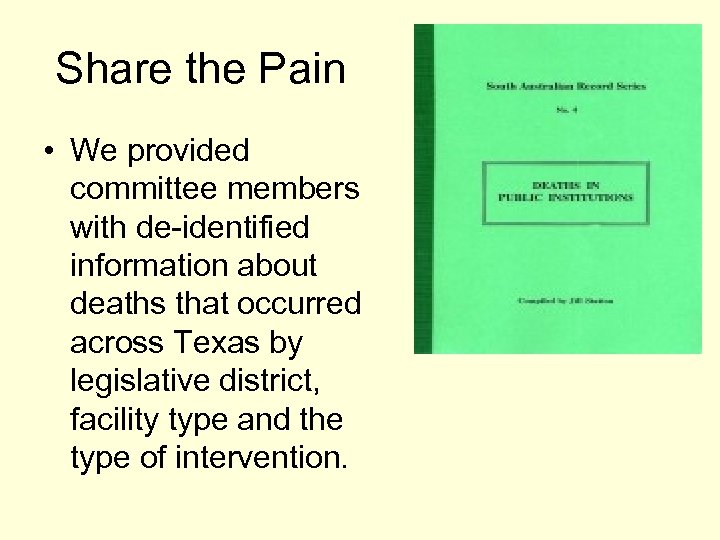 Share the Pain • We provided committee members with de-identified information about deaths that