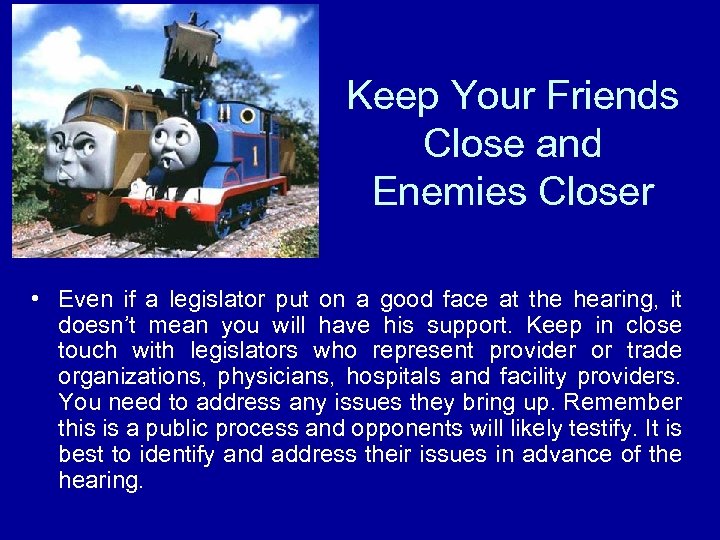 Keep Your Friends Close and Enemies Closer • Even if a legislator put on
