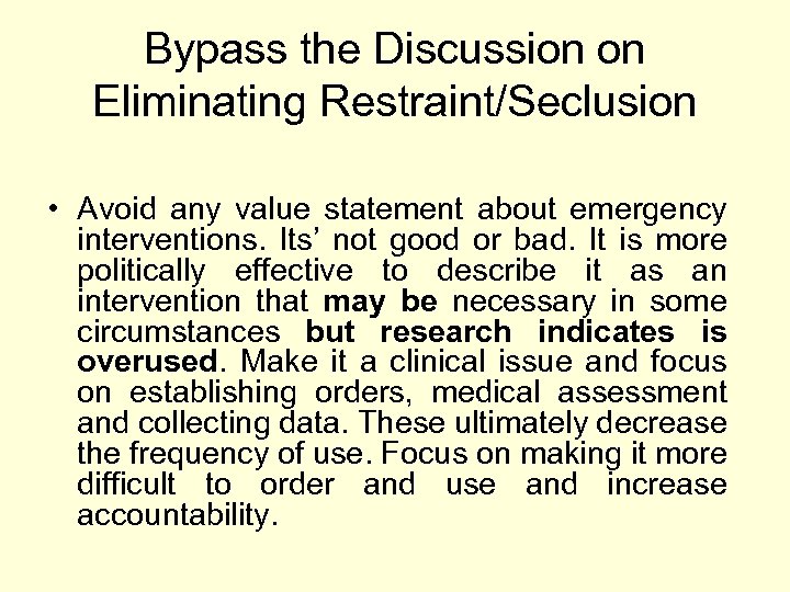 Bypass the Discussion on Eliminating Restraint/Seclusion • Avoid any value statement about emergency interventions.