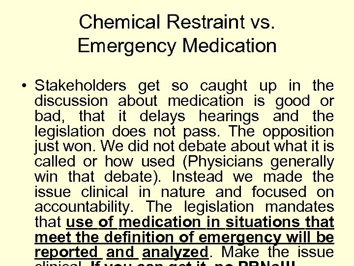 Chemical Restraint vs. Emergency Medication • Stakeholders get so caught up in the discussion