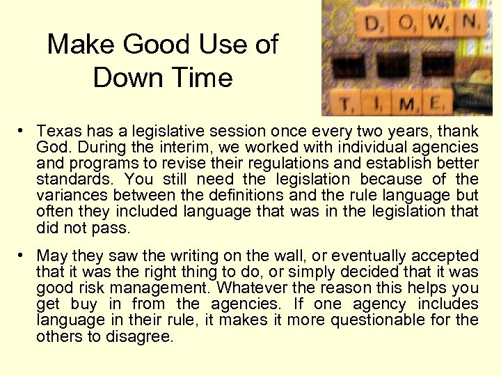 Make Good Use of Down Time • Texas has a legislative session once every