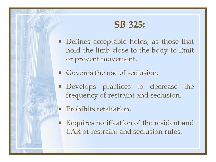SB 325: • Defines acceptable holds, as those that hold the limb close to