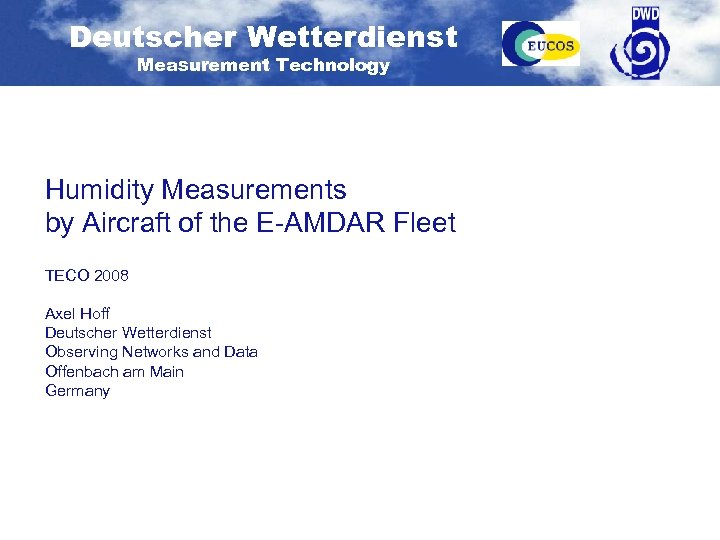 Deutscher Wetterdienst Measurement Technology Humidity Measurements by Aircraft of the E-AMDAR Fleet TECO 2008