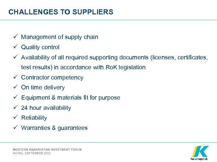 CHALLENGES TO SUPPLIERS ü Management of supply chain ü Quality control ü Availability of