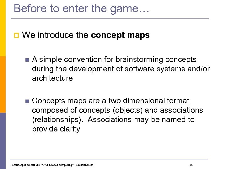 Before to enter the game… p We introduce the concept maps n A simple
