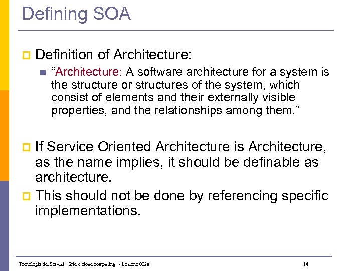 Defining SOA p Definition of Architecture: n “Architecture: A software architecture for a system